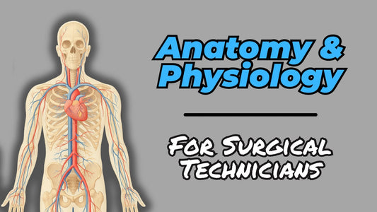 Anatomy and Physiology for Surgical Technicians
